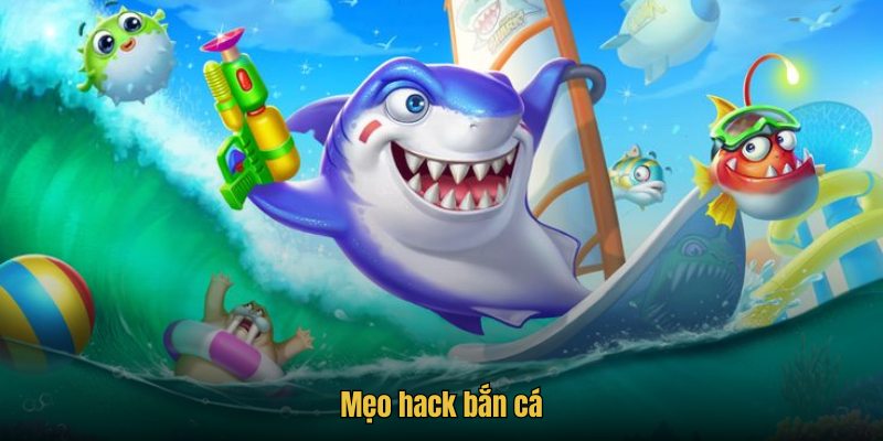 mẹo hack bắn cá