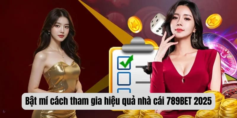 Bật mí cách tham gia hiệu quả nhà cái 2025