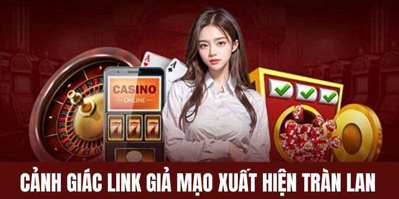 Cách cảnh giác link giả mạo xuất hiện tràn lan