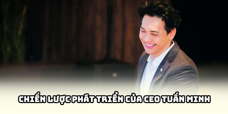 Bí quyết thành công từ tư duy chiến lược của CEO