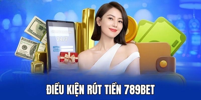 Điều kiện là điều không được bỏ qua khi muốn rút tiền
