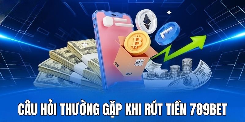 Giải đáp câu hỏi về giao dịch rút tiền