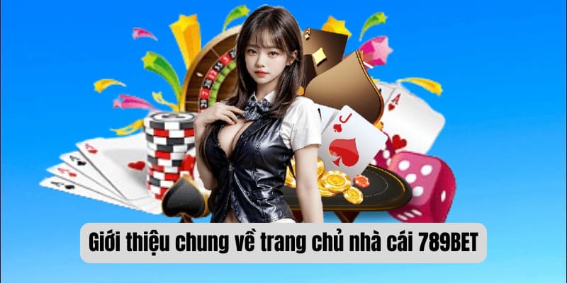 Giới thiệu chung về trang chủ nhà cái 789BET link mới