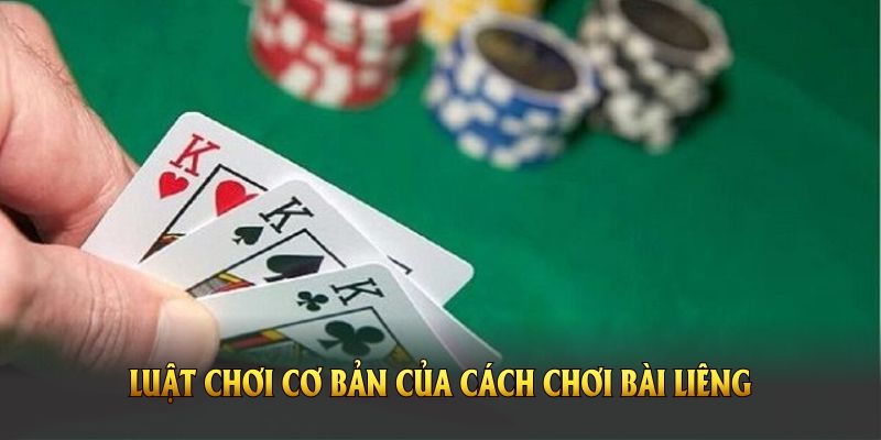 Luật chơi cơ bản của cách chơi bài liêng tại nhà cái