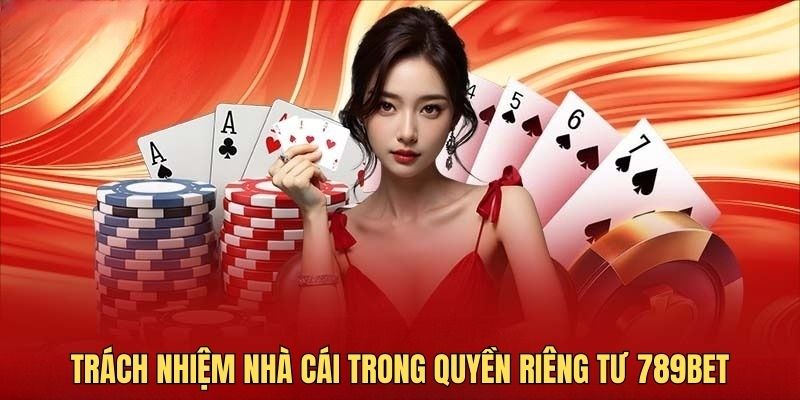 Trách nhiệm nhà cái trong quyền riêng tư