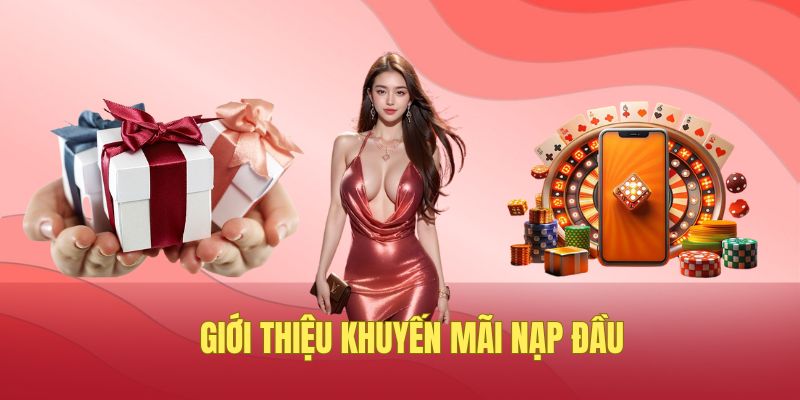 Đôi nét về khuyến mãi nạp đầu cảu 789BET